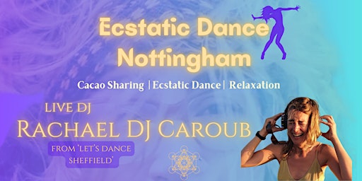 Hauptbild für Ecstatic Dance Nottingham - Hosted by Rachael DJ Caroub