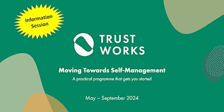 Information Session on TRUST WORKS 'Moving Towards Self-Management' program