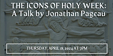 The Icons of Holy Week: A Talk by Jonathan Pageau