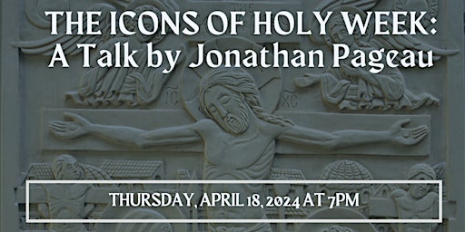 Immagine principale di The Icons of Holy Week: A Talk by Jonathan Pageau 