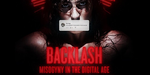 Backlash: Misogyny in the Digital Age: Free Film Screening and Panel primary image