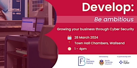 DEVELOP: Growing your business through Cyber Security