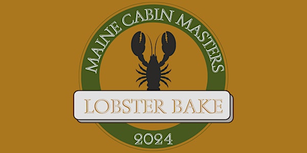 Lobster Bake with the Maine Cabin Masters - June 23rd