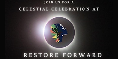 Solar Eclipse at Restore Forward - A Celestial Celebration primary image