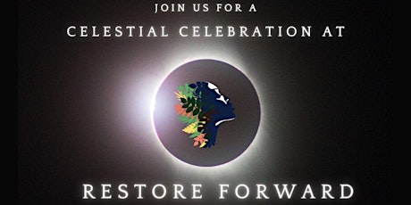 Solar Eclipse at Restore Forward - A Celestial Celebration