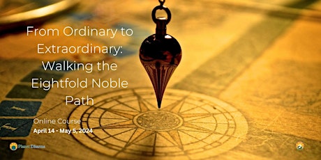 From Ordinary to Extraordinary: Walking the Eightfold Noble Path primary image