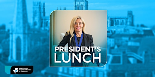 Hauptbild für York & North Yorkshire Chamber Presidents Lunch