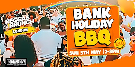 Primaire afbeelding van The Reggae Brunch Presents - BANK HOLIDAY BBQ - SUN 5TH MAY