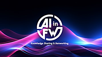 AI in FW Monthly Networking + Knowledge Sharing Event primary image