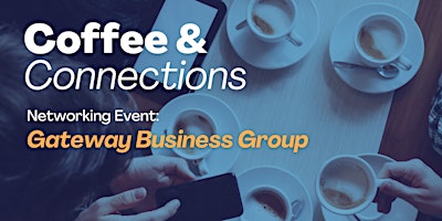Gateway Business Group: March Coffee & Connections primary image
