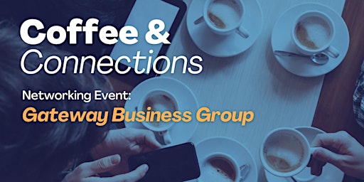 Image principale de Gateway Business Group: March Coffee & Connections