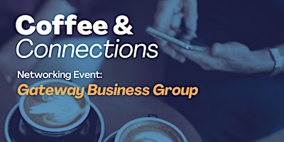 Imagem principal do evento Gateway Business Group: April Coffee & Connections