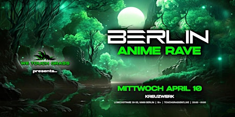 #WeTouchGrass presents: BERLIN Anime Rave