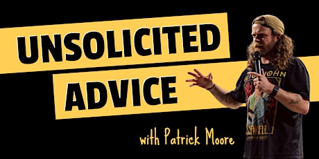 UNSOLICITED ADVICE - Anonymous Questions, Comedic Answers