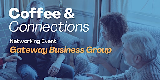 Imagem principal do evento Gateway Business Group: July Coffee & Connections