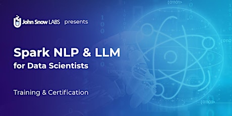Spark NLP & LLM for Data Scientists - Training & Certification - April 2024