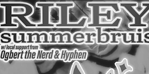 Imagem principal do evento Riley!, Summerbruise, Ogbert the Nerd, and Hyphen