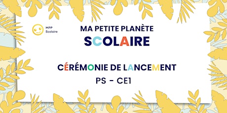Image principale de Cérémonie de lancement MPP Scolaire - PS - CE1