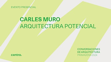 Imagem principal do evento Carles Muro | Arquitectura potencial