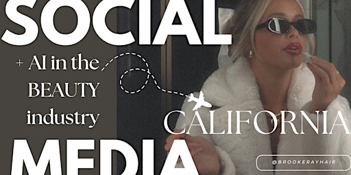 Immagine principale di SOCIAL MEDIA + AI IN THE BEAUTY INDUSTRY || CHINO HILLS, CALIFORNIA 