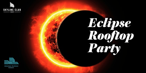 Hauptbild für Epic Eclipse Rooftop Party, Presented by Skyline Club Indy and Amerimar.