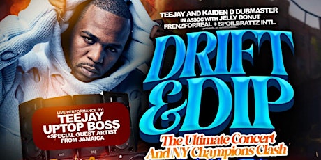 TEEJAY DRIFT & DIP THE ULTIMATE CONCERT & NY CHAMPIONS CLASH