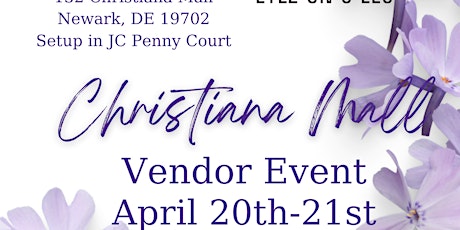 Vendors Wanted for our 2 day Vendor event at Christiana Mall Apr 20th-21st