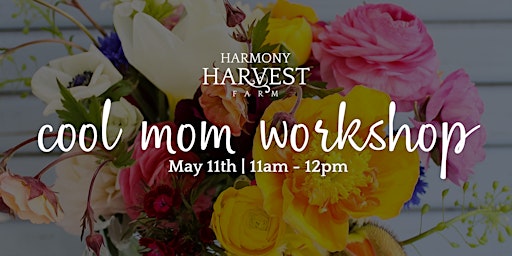 Primaire afbeelding van Harmony Harvest Farm: Cool Mom Workshop