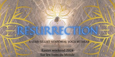RESURRECTION : A Semi-Silent, Sensorial Yoga Retreat primary image