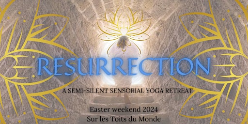 Hauptbild für RESURRECTION : A Semi-Silent, Sensorial Yoga Retreat