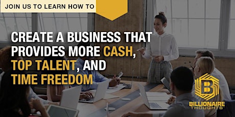 Imagen principal de Network And Create A Business That Provides More Cash, Talent, And Freedom