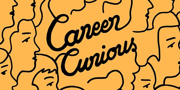 Career Curious 06 :  August 29th 2019
