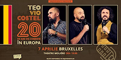 20 DE ANI DE COMEDIE ÎN EUROPA cu Teo, Vio și Costel | BRUXELLES | 07.04 primary image