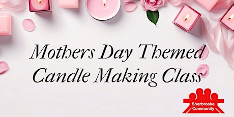 Mothers Day Themed Candle Making Class