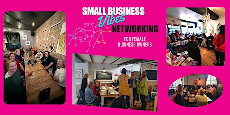 Small Business Vibes - Female Networking In Person - CANNOCK