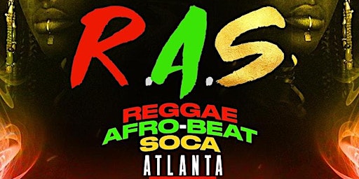 Imagen principal de R.A.S - REGGAE + AFROBEAT  +  SOCA | Atlanta Carnivals  Biggest Sat Party