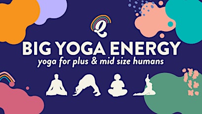 Big Yoga Energy - Mid & Plus Size Affirming Yoga