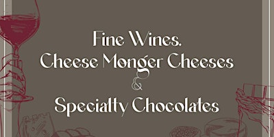 Hauptbild für Fine Wines, Monger Cheeses & Specialty Chocolates | Sunday, May 12th