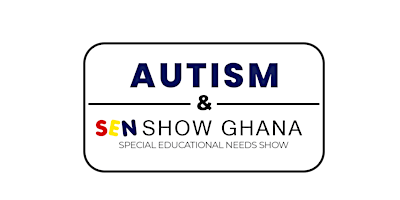 Primaire afbeelding van The Autism & SEN  Show GHANA 2024