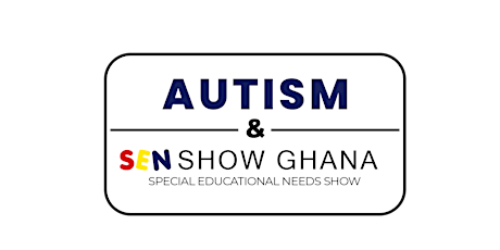 The Autism & SEN  Show GHANA 2024