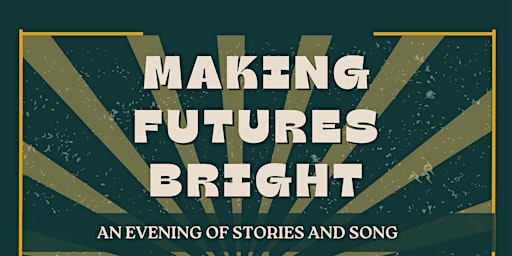 Imagem principal do evento Making Futures Bright: An Evening of Stories and Song 2024
