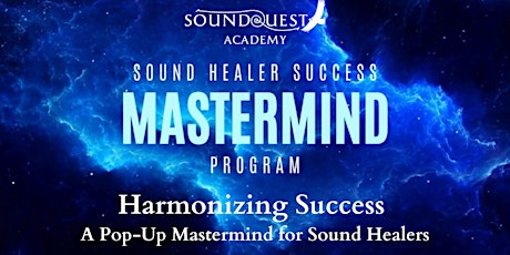 Image principale de Harmonizing Success in Sound Healing - A Free Mastermind Event