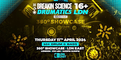 Breakin Science  + Drumatics 16+ LDN - D+B 360 Showcase