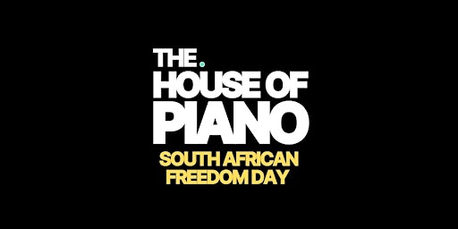 Primaire afbeelding van The. House of Piano |  South African Freedom Day Wknd