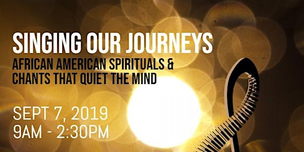 Singing Our Journeys: African American Spirituals and Chants that Quiet the Mind