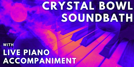 Crystal Bowl Sound Bath with Live Piano Accompaniment - Bentley Heath