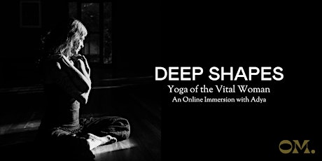 Deep Shapes - Yoga of the Vital Woman