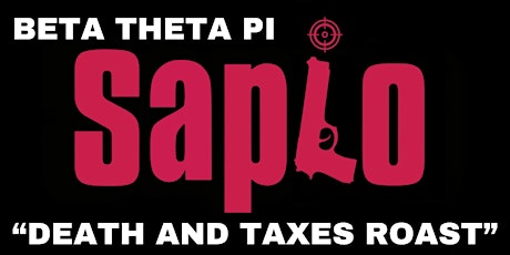 POST-PONED Beta Theta Pi Sapio "Death & Taxes Roast"