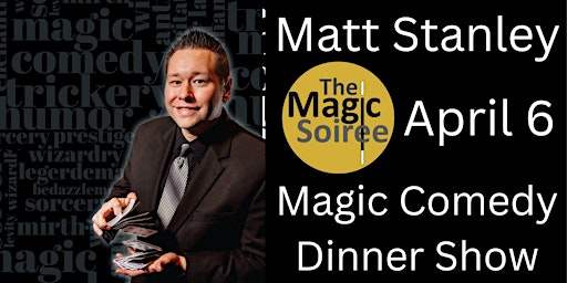 Imagem principal do evento The Magic Soiree - special guest MATT STANLEY magic & comedy dinner show