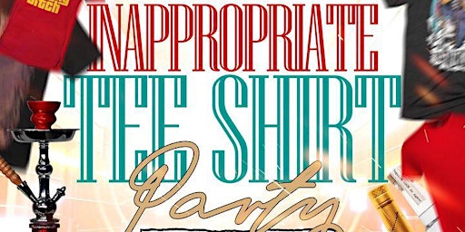 Image principale de “Inappropriate Tee Shirt Party” A BYOB Series